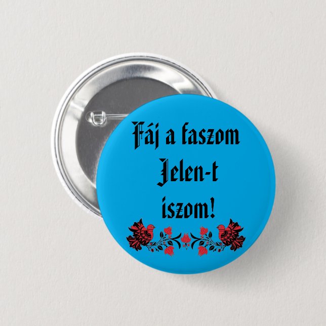 Badge Rond 5 Cm Fáj a faszom Jelen-t iszom ! kék kitő (Devant & derrière)