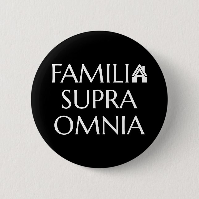 Badge Rond 5 Cm Familia Supra Omnia - Citation latine (Devant)