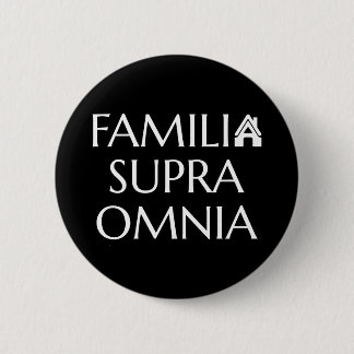 Badge Rond 5 Cm Familia Supra Omnia - Citation latine