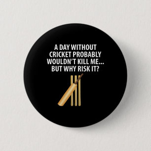 Badge Rond 5 Cm Fan de jour sans cricket ne me tuerait probablemen