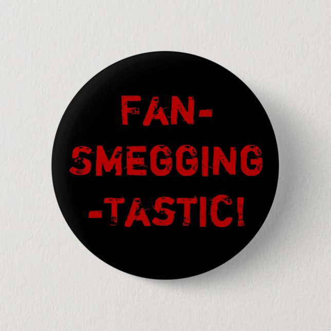 Badge Rond 5 Cm Fan-Smegging-Tastic (Devant)