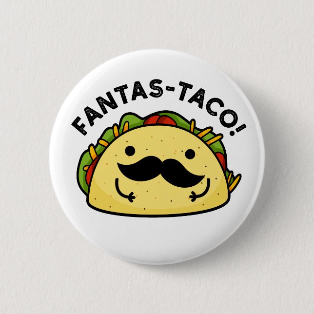 Badge Rond 5 Cm Fantas-taco Drôle Fantastique Pun Taco (Devant)