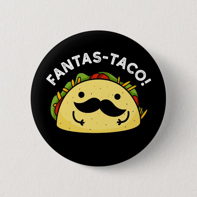 Badge Rond 5 Cm Fantas-taco Drôle Fantastique Taco Pun Dark BG (Devant)