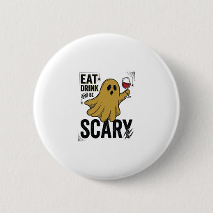 Badge Rond 5 Cm Fantôme d'Halloween Manger Boire Et Être Effrayant