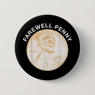 Badge Rond 5 Cm Farewell Penny - Us Penny Production End