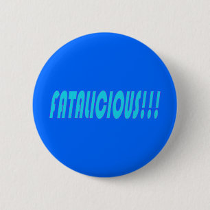 Badge Rond 5 Cm Fatalicious ! ! !