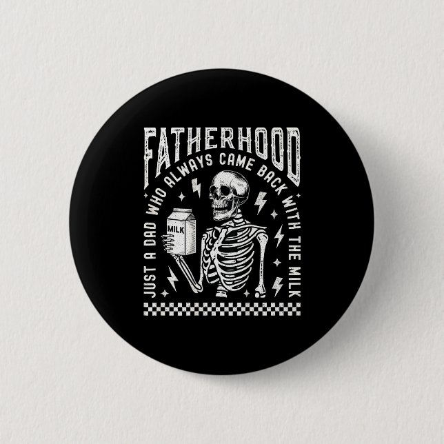 Badge Rond 5 Cm Fatherhood Just A Dad Who Came Back With The Milk  (Devant)