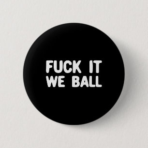 Badge Rond 5 Cm Fck It We Ball Basketball Lecteur Basketball 1