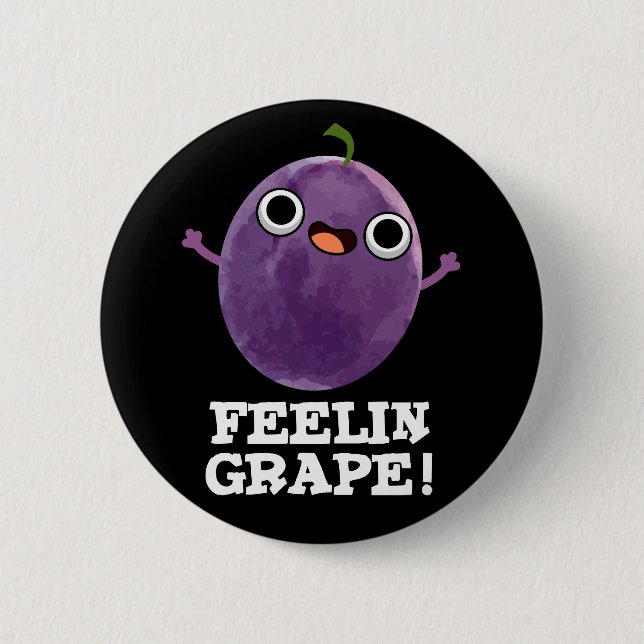 Badge Rond 5 Cm Feelin Raisin Funny Fruit Pun Dark BG (Devant)
