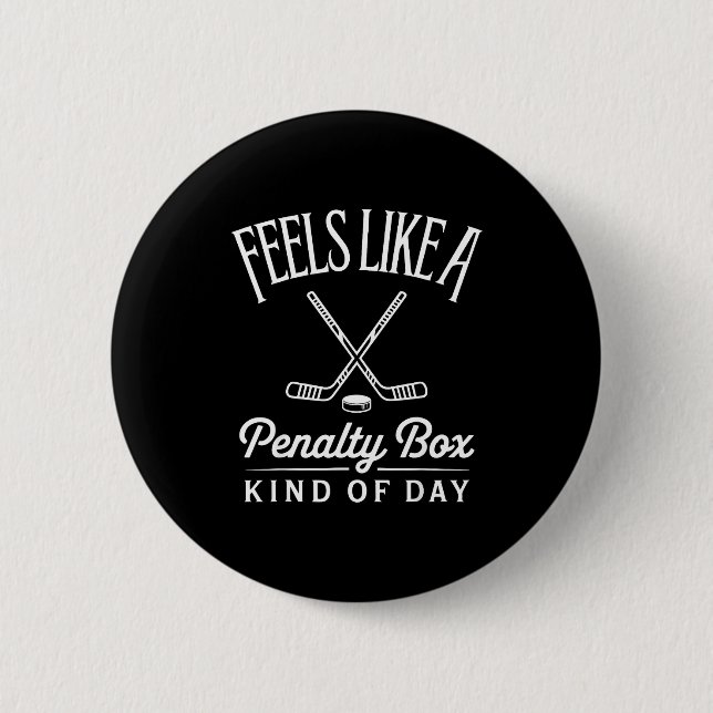 Badge Rond 5 Cm Feels Like A Penalty Box Kind Of Day Funny Hockey  (Devant)