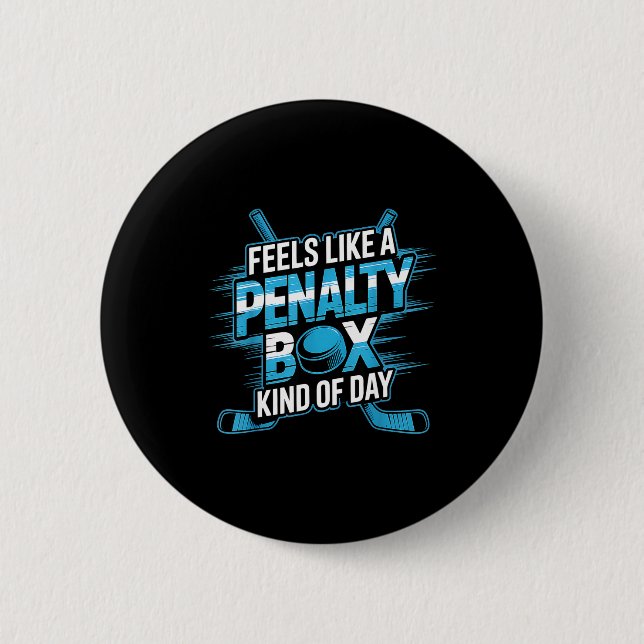 Badge Rond 5 Cm Feels Like A Penalty Box Kind Of Day Funny Hockey  (Devant)