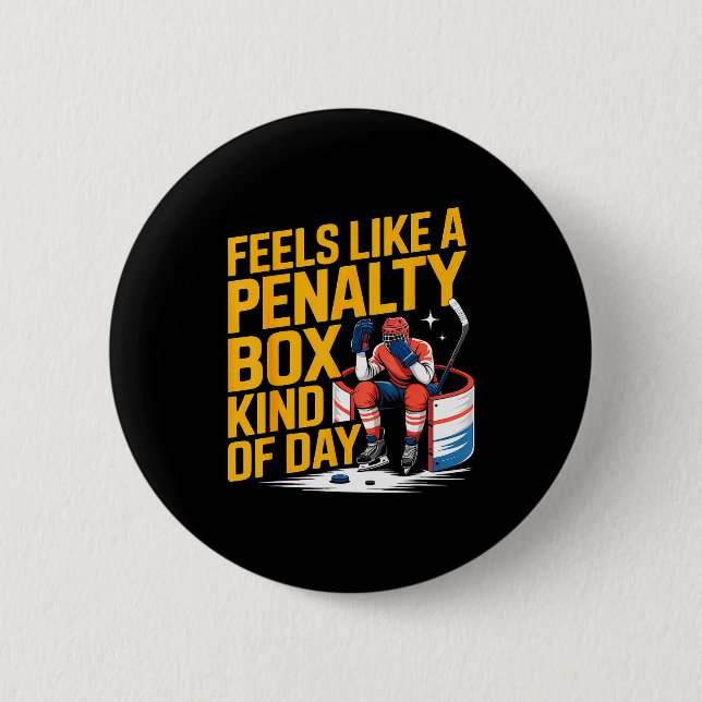 Badge Rond 5 Cm Feels Like A Penalty Box Kind Of Day Funny Hockey  (Devant)