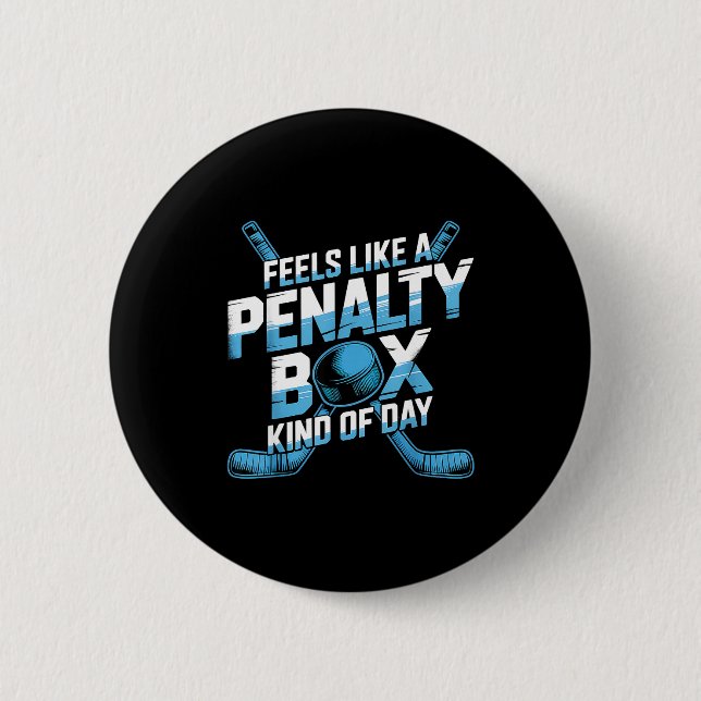 Badge Rond 5 Cm Feels Like A Penalty Box Kind Of Day Funny Hockey  (Devant)