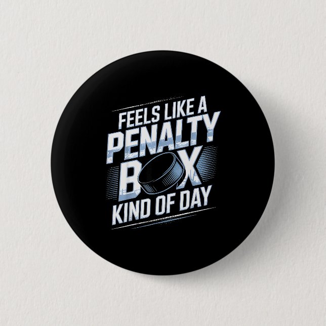 Badge Rond 5 Cm Feels Like A Penalty Box Kind Of Day Funny Hockey  (Devant)