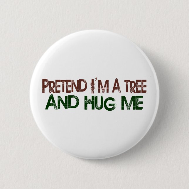 Badge Rond 5 Cm Feignez-moi suis un arbre m'étreignent (Devant)