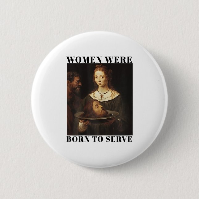 Badge Rond 5 Cm Feminism Women Were Born To Serve Men Christian Mo (Devant)