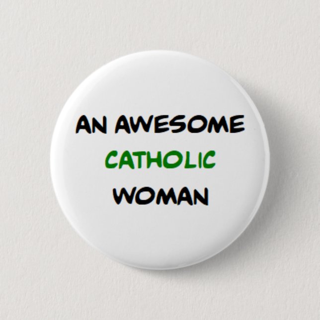 Badge Rond 5 Cm femme catholique, formidable (Devant)