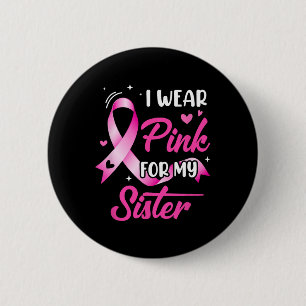 Badge Rond 5 Cm Femme Je Porte Du Rose Pour Ma Soeur Cancer Du Sei