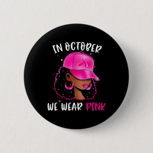 Badge Rond 5 Cm Femme Noire En Octobre Nous Portons Le Cancer Du S