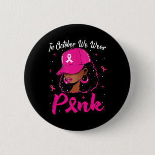 Badge Rond 5 Cm Femme Noire En Octobre Nous Portons Le Cancer Du S