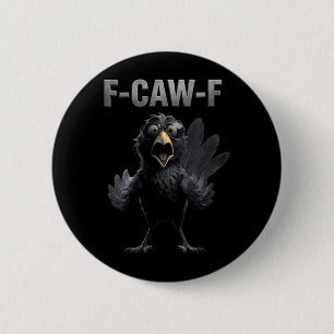Badge Rond 5 Cm Femmes F Caw F Amoureux de corbeau Fcawf Fawk Drôl