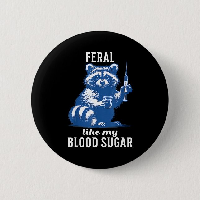 Badge Rond 5 Cm Feral Like My Blood Sugar Funny Raccoon Diabetes A (Devant)
