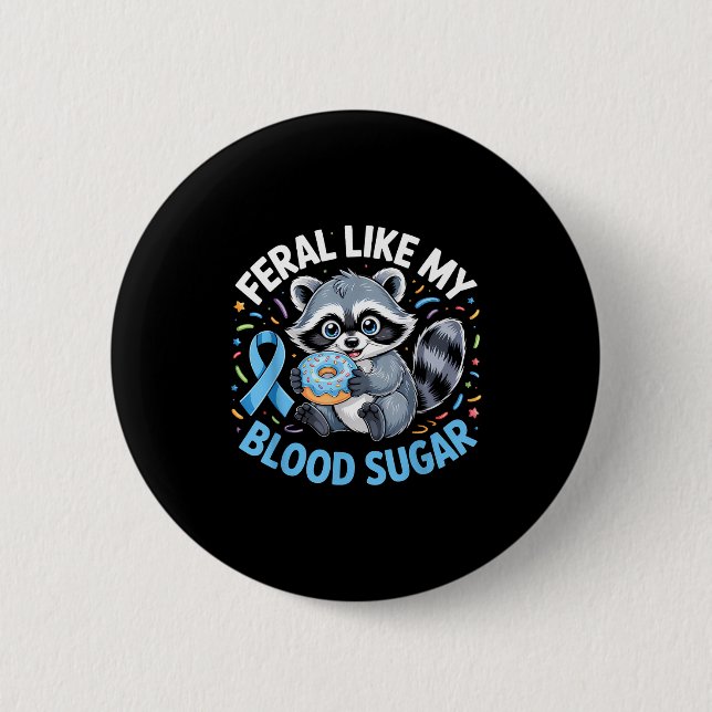 Badge Rond 5 Cm Feral Like My Blood Sugar Raccoon  (Devant)