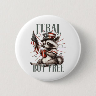 Badge Rond 5 Cm Feral Mais Libre Funny 4 juillet Sarcastique