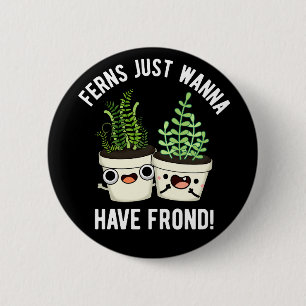 Badge Rond 5 Cm Fermes Juste Veux Avoir Un Plante Frond Pun Dark B