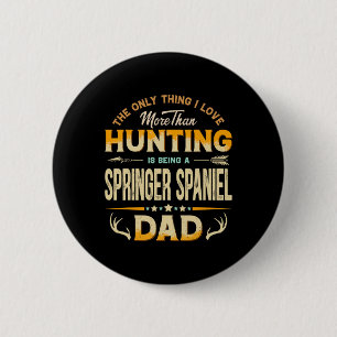 Badge Rond 5 Cm Fête des pères de chasse amusante - Springer Spani