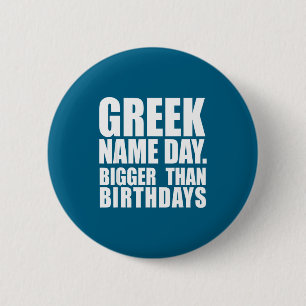 Badge Rond 5 Cm Fête du prénom grecque plus importante que l'anniv