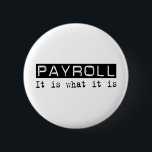 Badge Rond 5 Cm Feuille de paie il est<br><div class="desc">Feuille de paie, il est ce qui est il. Si la feuille de paie est votre passe-temps, profession, ou obsession, montrez-la avec de grands T-shirts, tasses, autocollants, et plus de feuille de paie. Ils sont également de grands cadeaux pour d'autres fans de feuille de paie !</div>
