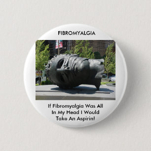 BADGE ROND 5 CM FIBROMYALGIA-TAKE ASPIRIN