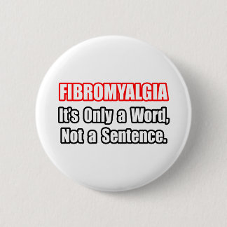 Badge Rond 5 Cm Fibromyalgie...Pas une peine