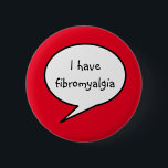 Badge Rond 5 Cm fibromyalgie, sensibilisation rouge<br><div class="desc">Fatigué de vous expliquer ? Cette épingle est exactement ce que le docteur a commandé. Sensibilisez et obtenez du soutien quand vous en avez besoin avec l'insigne ‘ J'ai la fibromyalgie ‘ pin. J'ai conçu cette broche en utilisant le rouge boîte coussin, cependant, vous pouvez changer la couleur arrière -...</div>