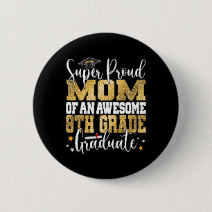 Badge Rond 5 Cm Fier Maman D'Un Superbe Diplômé De 8E Année 2023