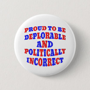 Badge Rond 5 Cm Fière D'Être Déplorable Et Politiquement Incorrect