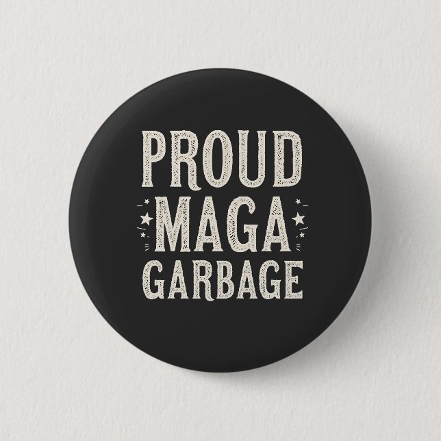 Badge Rond 5 Cm Fière MAGA Garbage pour l'élection de Trump partis (Devant)