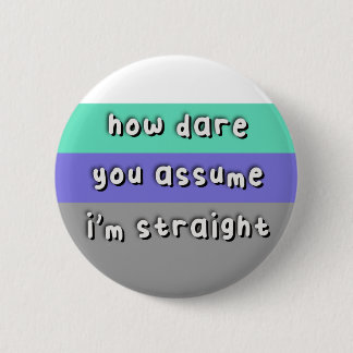 Badge Rond 5 Cm Fierté Abnosexuelle - "Comment osez-vous supposer"