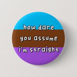 Badge Rond 5 Cm Fierté Androsexuelle - "Comment osez-vous supposer