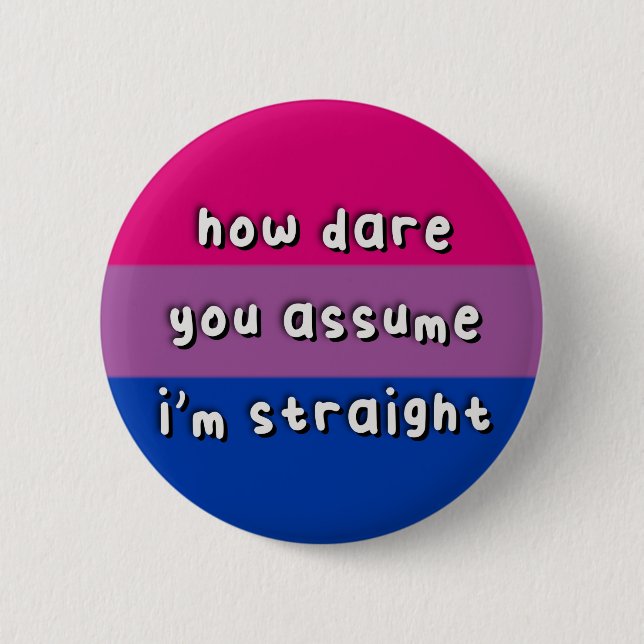 Badge Rond 5 Cm Fierté Bisexuelle - "Comment Osez-Vous Supposer" - (Devant)