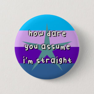 Badge Rond 5 Cm Fierté Burstsexuée - "Comment osez-vous supposer" 