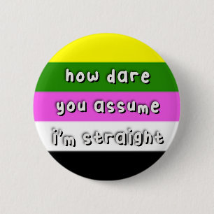 Badge Rond 5 Cm Fierté Ceterosexuelle - "Comment osez-vous suppose