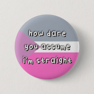 Badge Rond 5 Cm Fierté Coeosexuelle - "Comment osez-vous supposer"