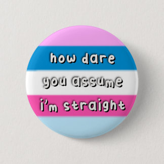 Badge Rond 5 Cm Fierté Dasflynsexuée - "Comment osez-vous supposer