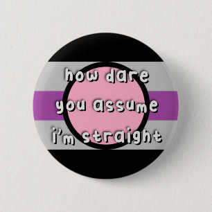 Badge Rond 5 Cm Fierté Fictosexuelle - "Comment osez-vous supposer
