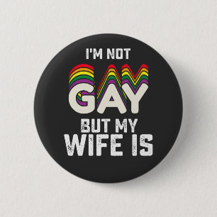 Badge Rond 5 Cm Fierté LGBT Je ne suis pas gay mais ma femme l'est