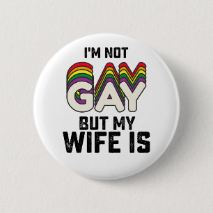 Badge Rond 5 Cm Fierté LGBT Je ne suis pas gay mais ma femme l'est