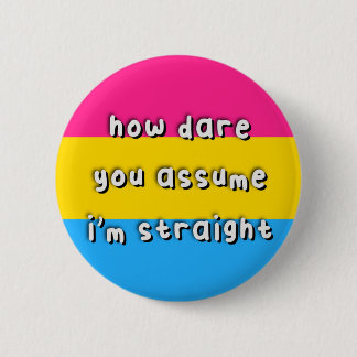 Badge Rond 5 Cm Fierté Pansexuelle - "Comment osez-vous supposer" 