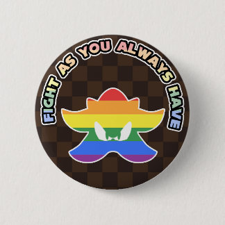 Badge Rond 5 Cm "Fight As You Always Have!" LGBT Pride Pin